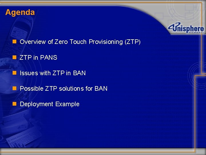 Agenda n Overview of Zero Touch Provisioning (ZTP) n ZTP in PANS n Issues