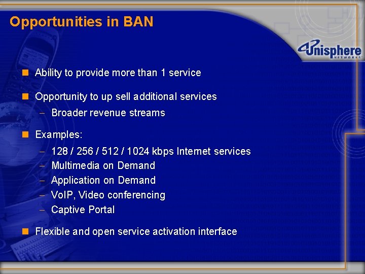 Opportunities in BAN n Ability to provide more than 1 service n Opportunity to