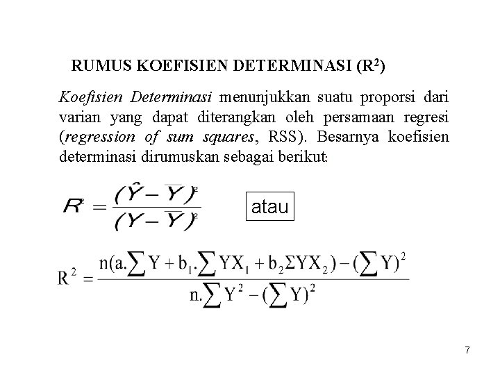 RUMUS KOEFISIEN DETERMINASI (R 2) Koefisien Determinasi menunjukkan suatu proporsi dari varian yang dapat