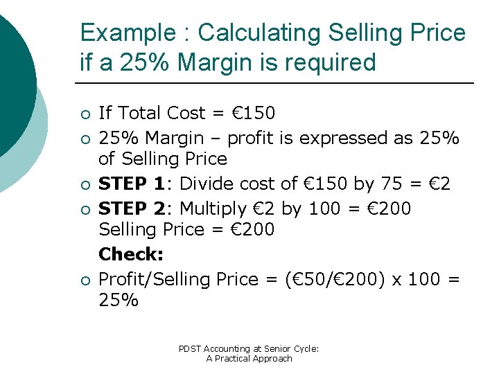 Example : Calculating Selling Price if a 25% Margin is required ¡ ¡ ¡