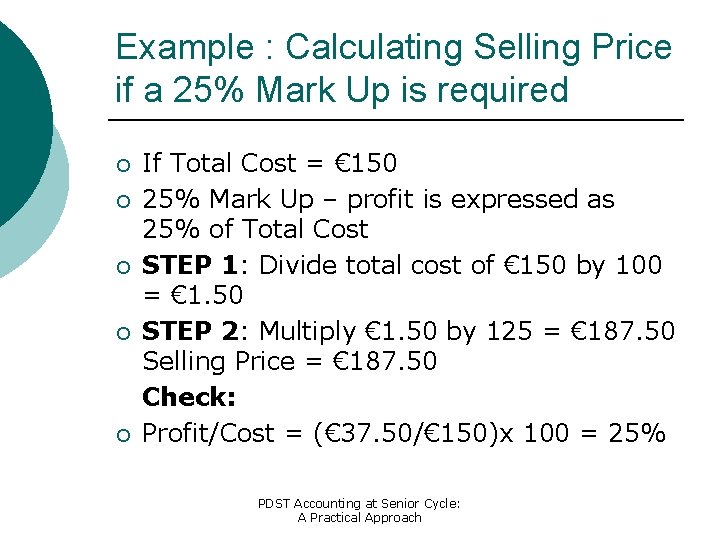 Example : Calculating Selling Price if a 25% Mark Up is required ¡ ¡