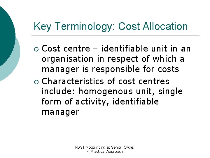 Key Terminology: Cost Allocation Cost centre – identifiable unit in an organisation in respect