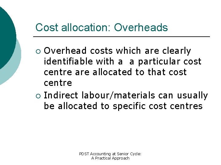 Cost allocation: Overheads Overhead costs which are clearly identifiable with a a particular cost
