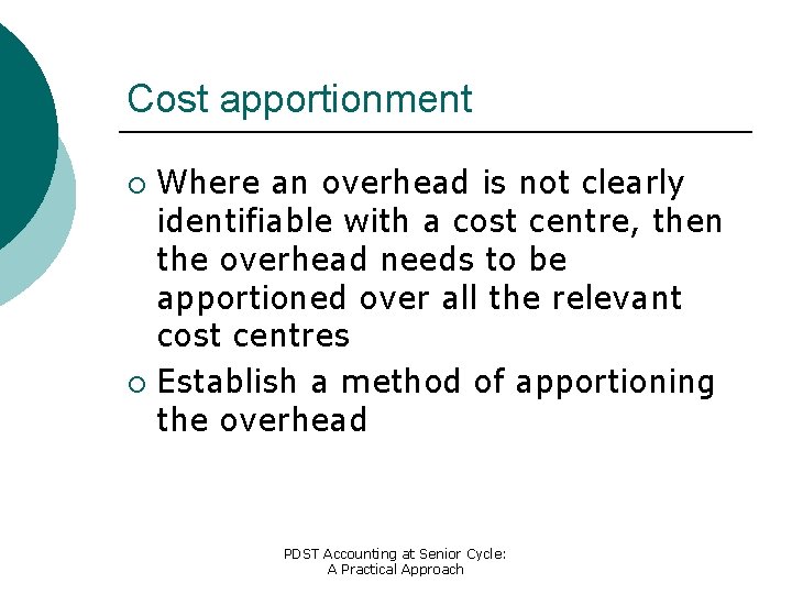 Cost apportionment Where an overhead is not clearly identifiable with a cost centre, then