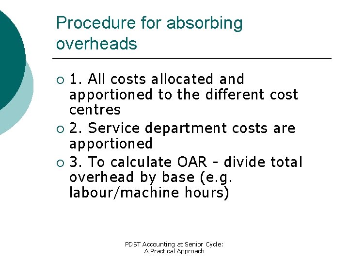 Procedure for absorbing overheads 1. All costs allocated and apportioned to the different cost