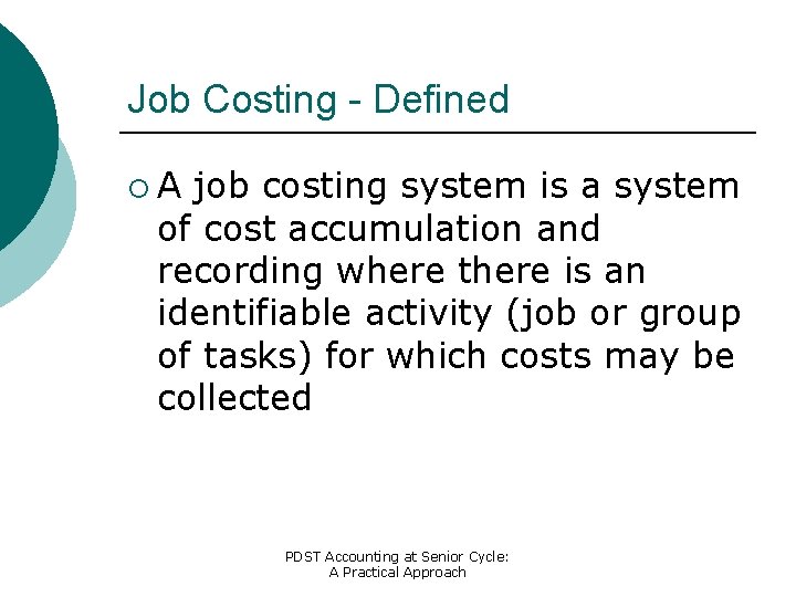Job Costing - Defined ¡A job costing system is a system of cost accumulation
