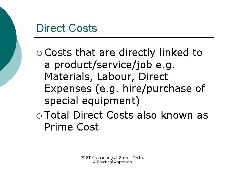 Direct Costs ¡ Costs that are directly linked to a product/service/job e. g. Materials,