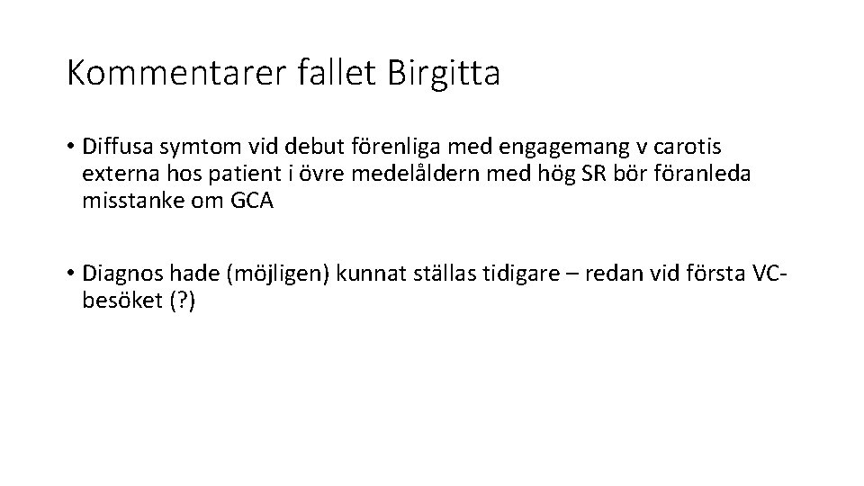 Kommentarer fallet Birgitta • Diffusa symtom vid debut förenliga med engagemang v carotis externa