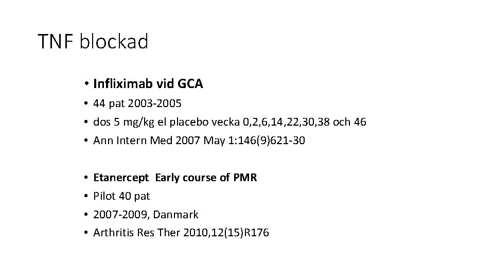 TNF blockad • Infliximab vid GCA • 44 pat 2003 -2005 • dos 5