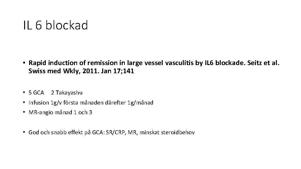 IL 6 blockad • Rapid induction of remission in large vessel vasculitis by IL