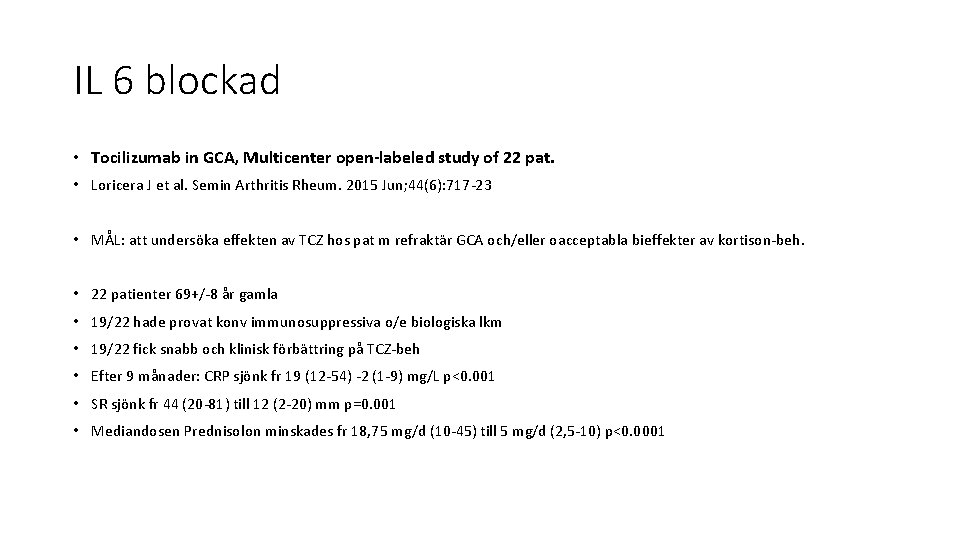 IL 6 blockad • Tocilizumab in GCA, Multicenter open-labeled study of 22 pat. •