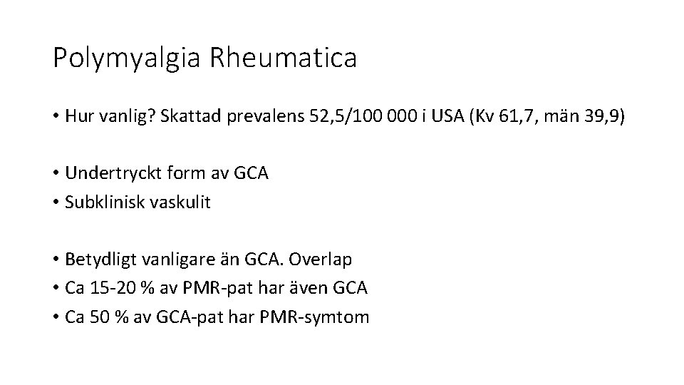 Polymyalgia Rheumatica • Hur vanlig? Skattad prevalens 52, 5/100 000 i USA (Kv 61,