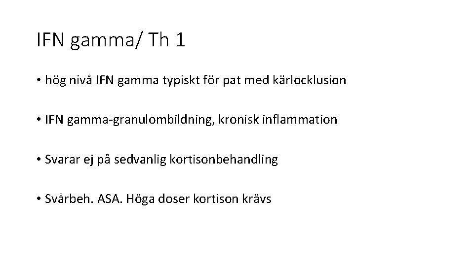 IFN gamma/ Th 1 • hög nivå IFN gamma typiskt för pat med kärlocklusion