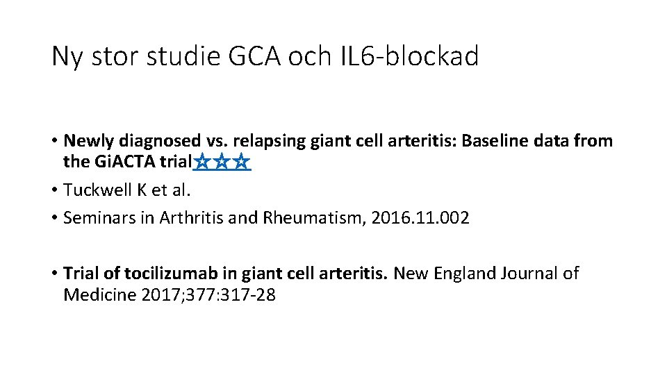 Ny stor studie GCA och IL 6 -blockad • Newly diagnosed vs. relapsing giant