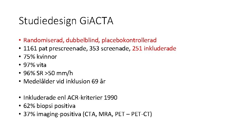 Studiedesign Gi. ACTA • • • Randomiserad, dubbelblind, placebokontrollerad 1161 pat prescreenade, 353 screenade,