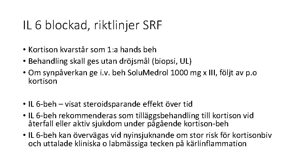 IL 6 blockad, riktlinjer SRF • Kortison kvarstår som 1: a hands beh •