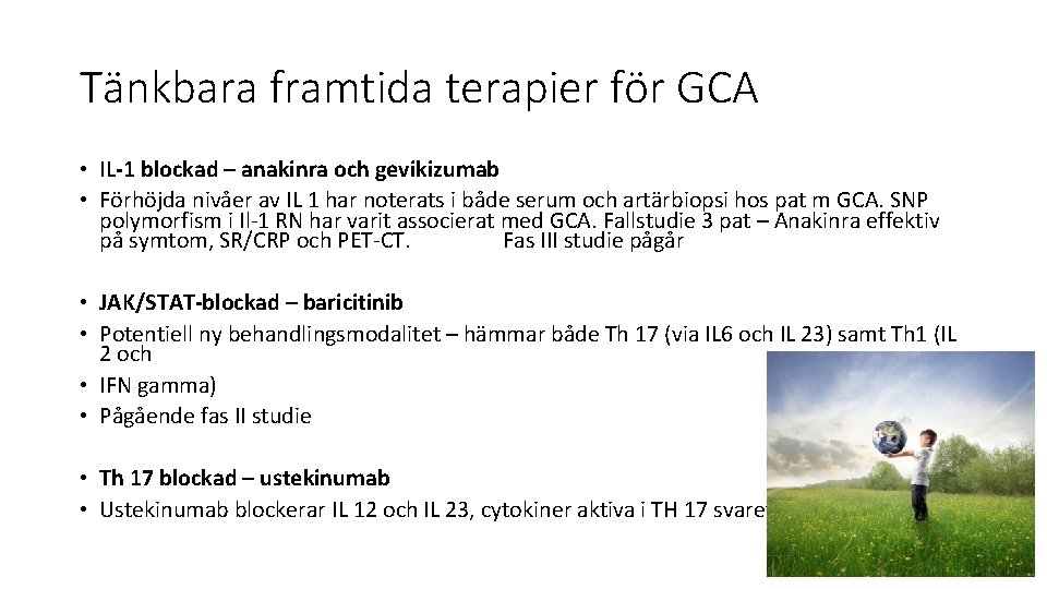 Tänkbara framtida terapier för GCA • IL-1 blockad – anakinra och gevikizumab • Förhöjda