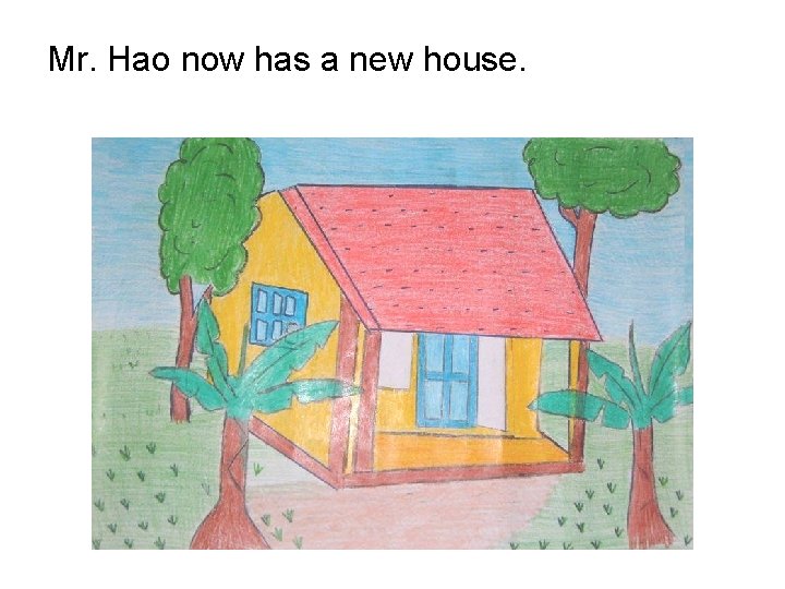 Mr. Hao now has a new house. 