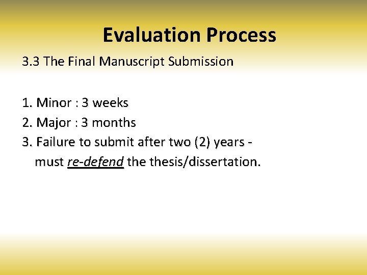 Evaluation Process 3. 3 The Final Manuscript Submission 1. Minor : 3 weeks 2.