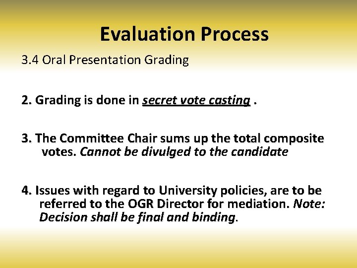 Evaluation Process 3. 4 Oral Presentation Grading 2. Grading is done in secret vote