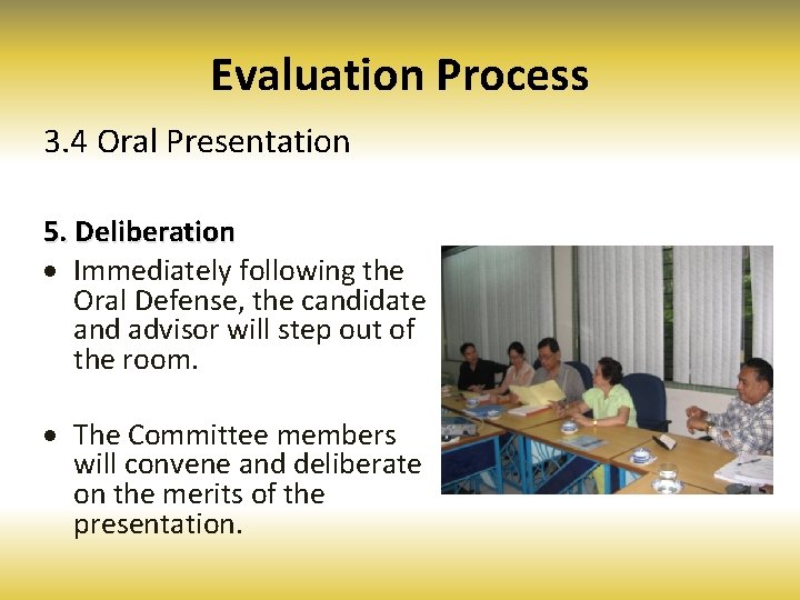 Evaluation Process 3. 4 Oral Presentation 5. Deliberation · Immediately following the Oral Defense,