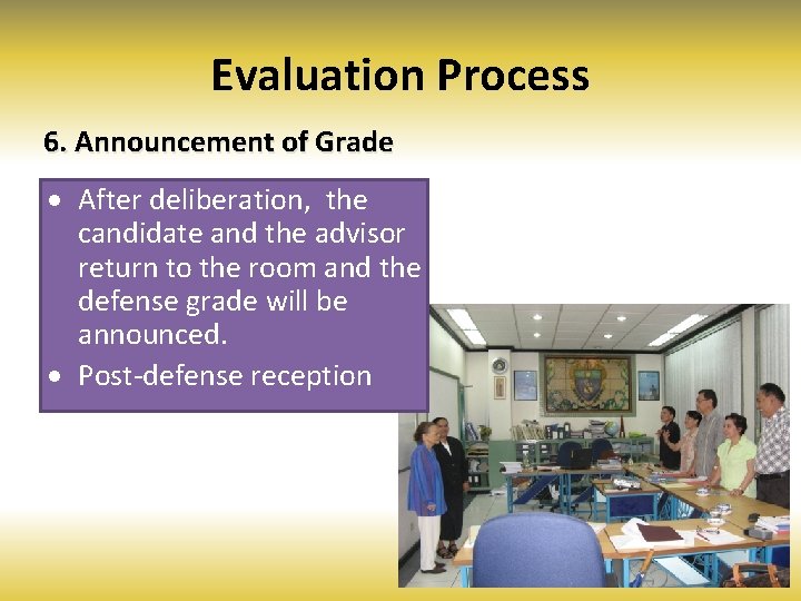 Evaluation Process 6. Announcement of Grade · After deliberation, the candidate and the advisor