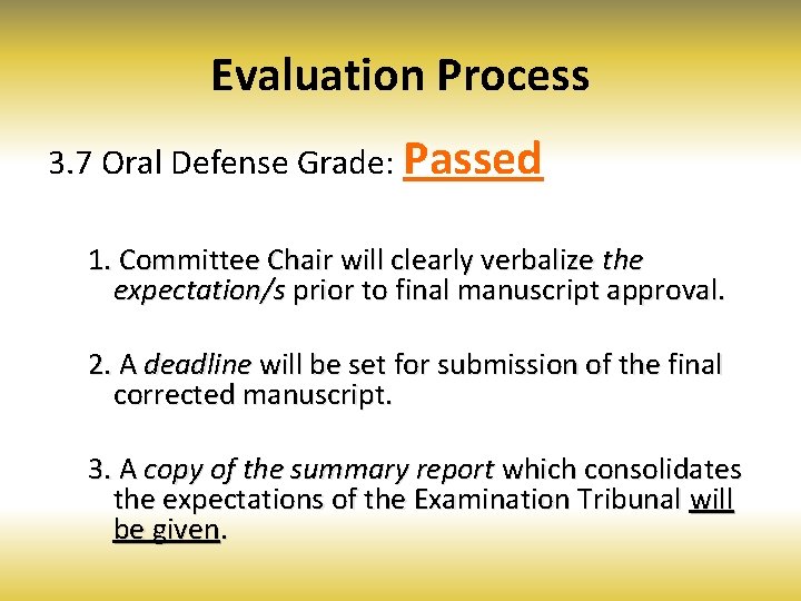 Evaluation Process 3. 7 Oral Defense Grade: Passed 1. Committee Chair will clearly verbalize