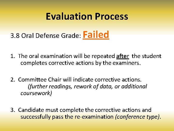 Evaluation Process 3. 8 Oral Defense Grade: Failed 1. The oral examination will be