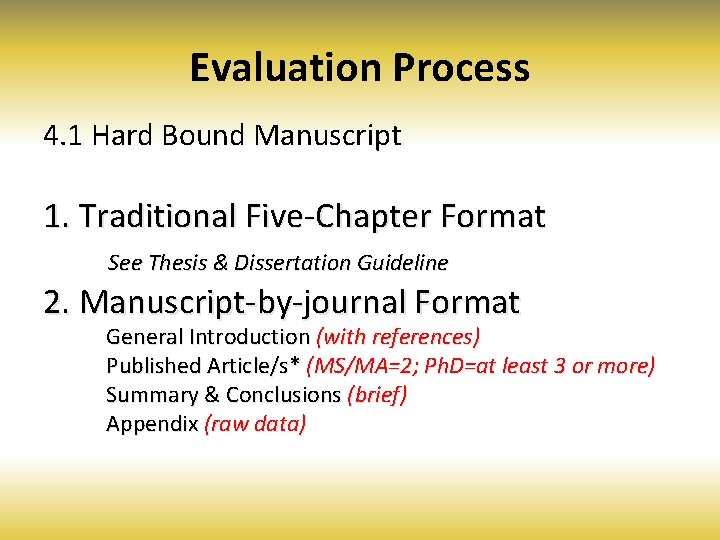 Evaluation Process 4. 1 Hard Bound Manuscript 1. Traditional Five-Chapter Format See Thesis &