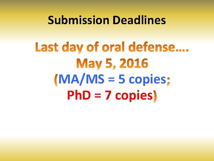 Submission Deadlines MA/MS = 5 copies Ph. D = 7 copies 