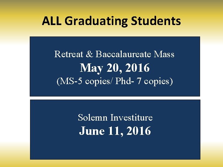 ALL Graduating Students Retreat & Baccalaureate Mass May 20, 2016 (MS-5 copies/ Phd- 7