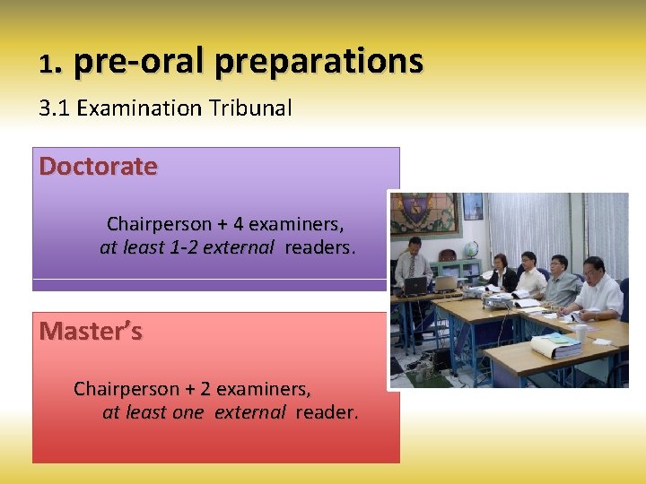 1. pre-oral preparations 3. 1 Examination Tribunal Doctorate Chairperson + 4 examiners, at least