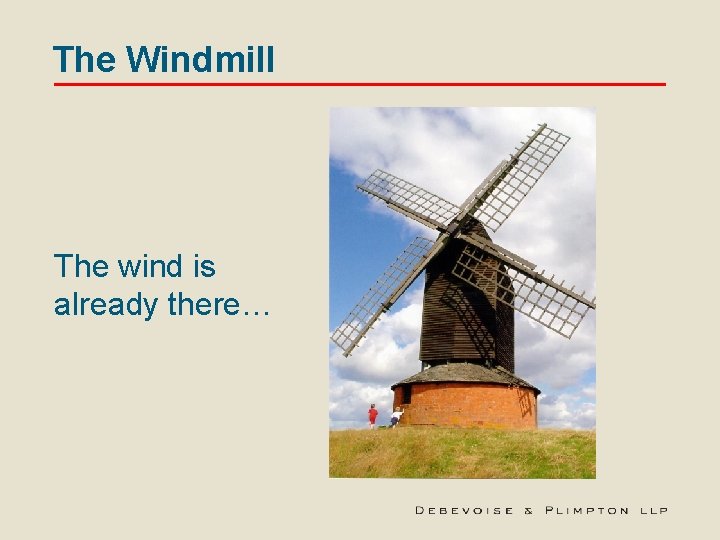 The Windmill The wind is already there… 