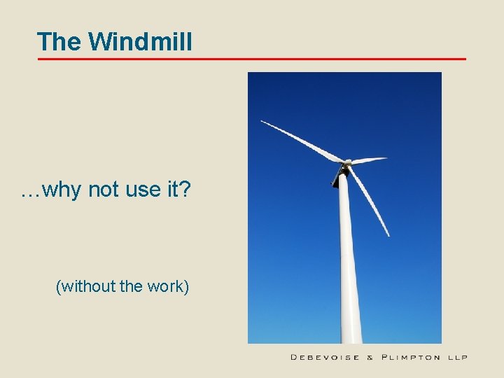 The Windmill …why not use it? (without the work) 