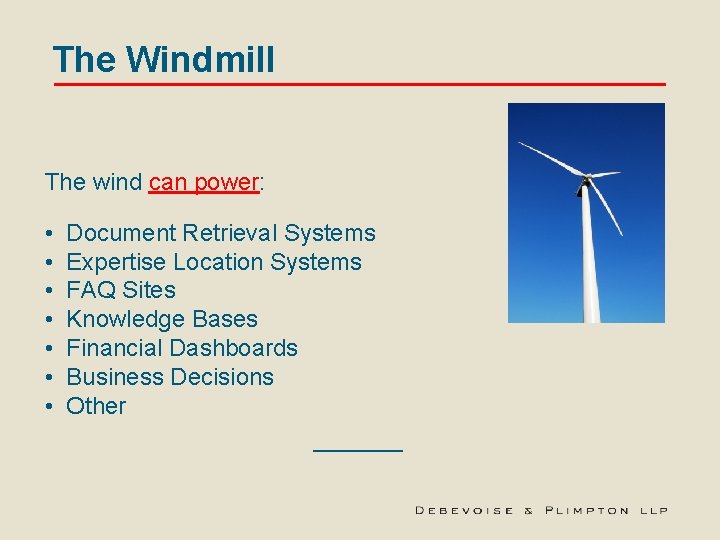 The Windmill The wind can power: • • Document Retrieval Systems Expertise Location Systems