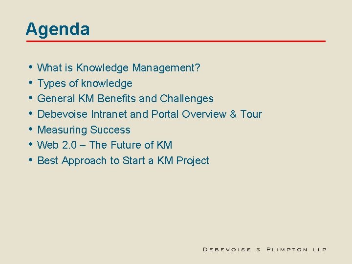 Agenda • • What is Knowledge Management? Types of knowledge General KM Benefits and