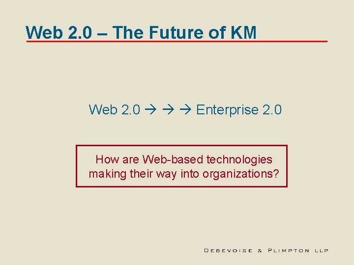 Web 2. 0 – The Future of KM Web 2. 0 Enterprise 2. 0