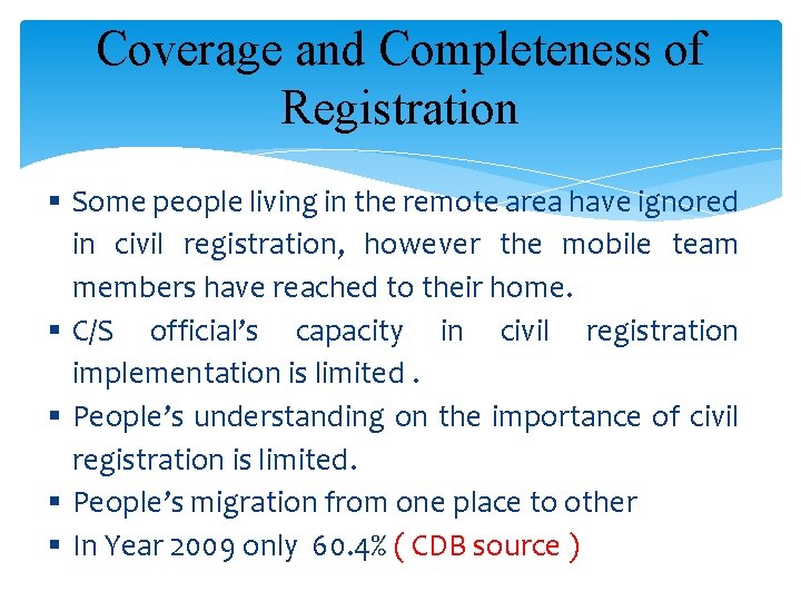 Coverage and Completeness of Registration § Some people living in the remote area have