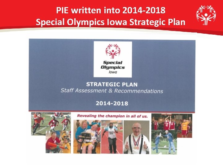 PIE written into 2014 -2018 Special Olympics Iowa Strategic Plan 