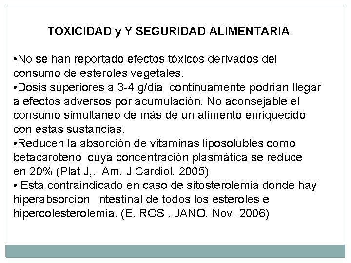 TOXICIDAD y Y SEGURIDAD ALIMENTARIA • No se han reportado efectos tóxicos derivados del