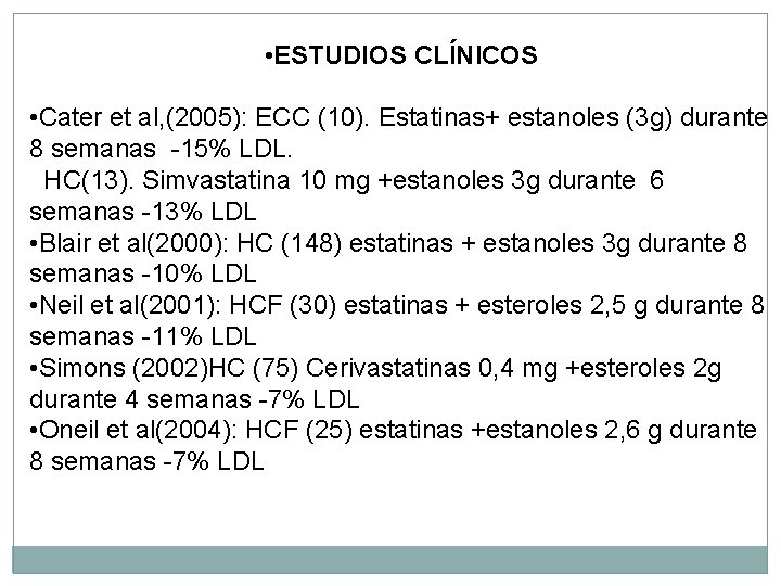  • ESTUDIOS CLÍNICOS • Cater et al, (2005): ECC (10). Estatinas+ estanoles (3