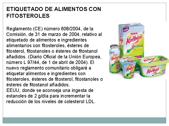 ETIQUETADO DE ALIMENTOS CON FITOSTEROLES Reglamento (CE) número 608/2004, de la Comisión, de 31