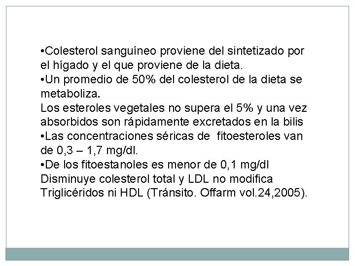  • Colesterol sanguíneo proviene del sintetizado por el hígado y el que proviene