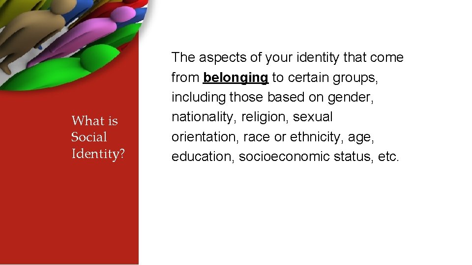 What is Social Identity? The aspects of your identity that come from belonging to