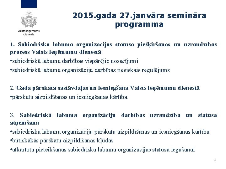 2015. gada 27. janvāra semināra programma 1. Sabiedriskā labuma organizācijas statusa piešķiršanas un uzraudzības