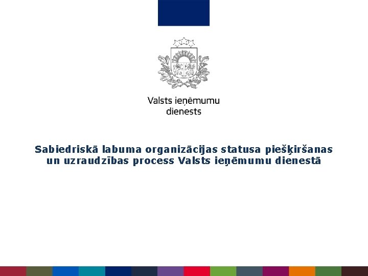 Sabiedriskā labuma organizācijas statusa piešķiršanas un uzraudzības process Valsts ieņēmumu dienestā 