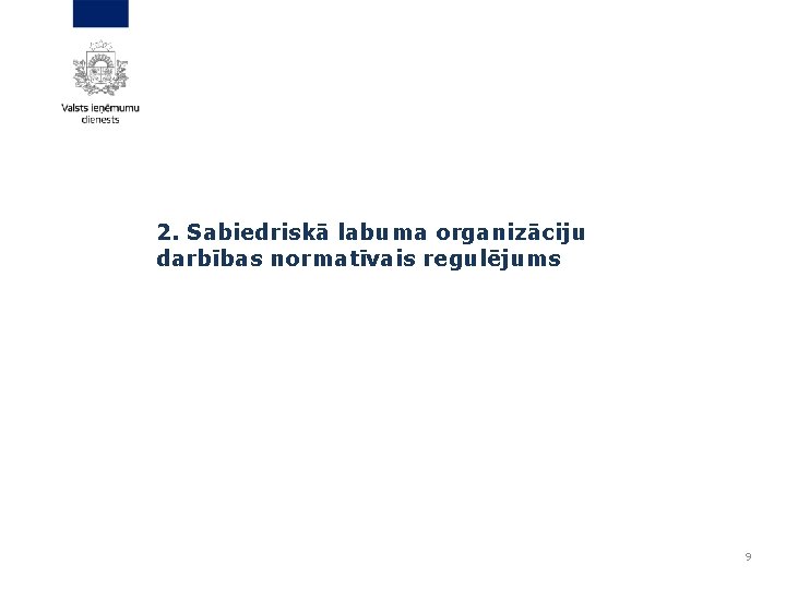 2. Sabiedriskā labuma organizāciju darbības normatīvais regulējums 9 