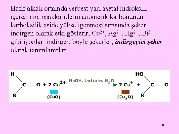 Hafif alkali ortamda serbest yarı asetal hidroksili içeren monosakkaritlerin anomerik karbonunun karboksilik aside yükseltgenmesi
