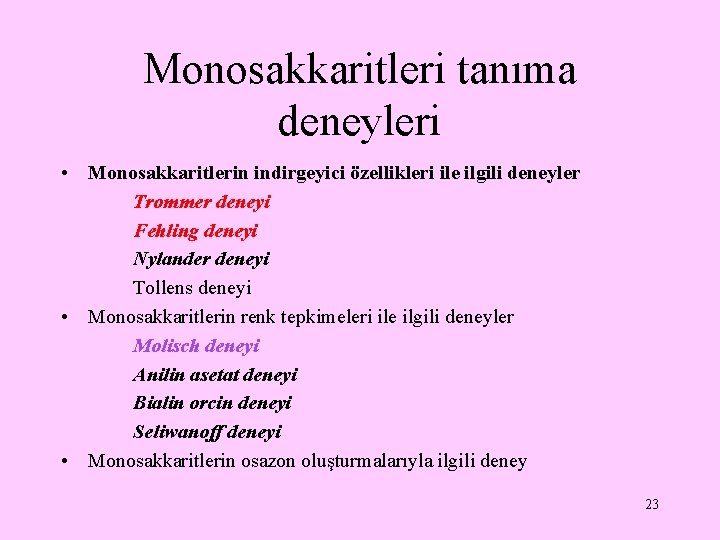 Monosakkaritleri tanıma deneyleri • Monosakkaritlerin indirgeyici özellikleri ile ilgili deneyler Trommer deneyi Fehling deneyi