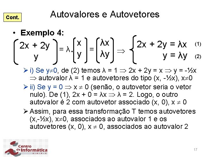Cont. Autovalores e Autovetores • Exemplo 4: 2 x + 2 y = λ.